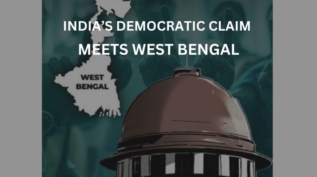 India’s Democratic Claim Meets West Bengal Reality