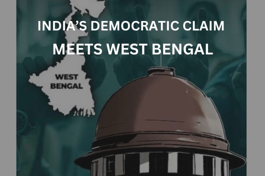 India’s Democratic Claim Meets West Bengal Reality