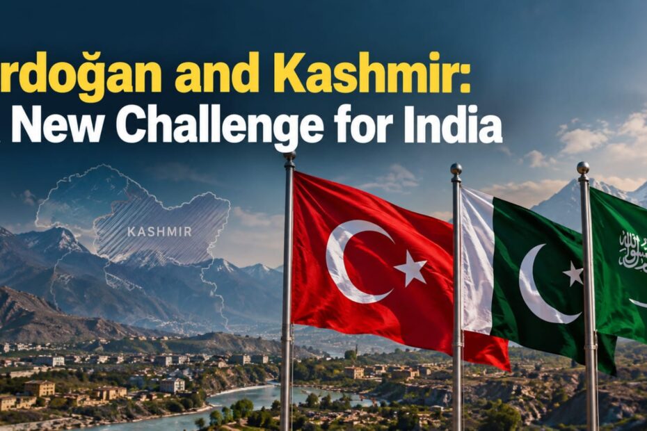 Erdoğan and Kashmir: A New Challenge for India