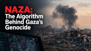 NAZA: The Algorithm Behind Gaza’s Genocide